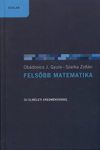 Ob�dovics J. Gyula Szarka Zolt�n - Fels�bb matematika