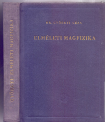 Dr. Györgyi Géza - Elméleti magfizika (74 ábrával, kihajtható mellékletekkel)