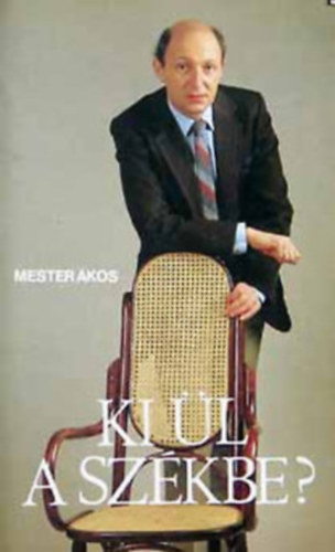 Mester Ákos - Ki ül a székbe ?