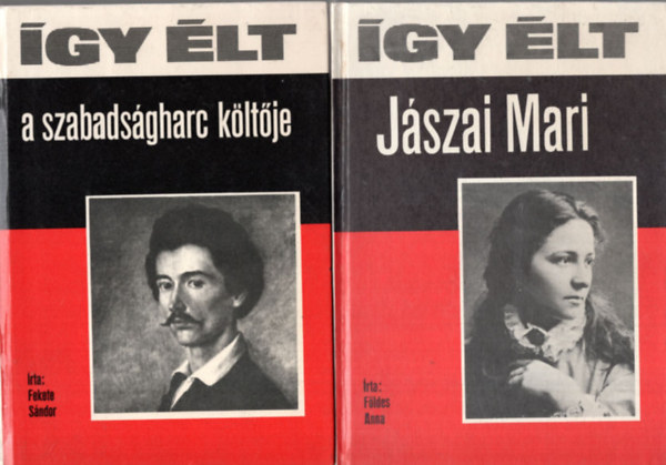 V�ber K�roly, A. I. Gesszen, F�ldes Anna Fekete S�ndor - 5 k�tet az  �gy �lt sorozatb�l ( egy�tt ) 1.  J�szai Mari, 2. A szabads�gharc k�lt�je, 3. Puskin, 4. Miksz�th K�lm�n, 5. Nap�leon