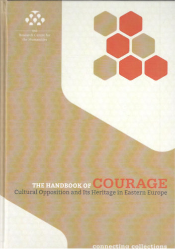 Pter Apor, Sndor Horvth Balzs Apor - The Handbook of Courage: Cultural Opposition and Its Heritage is Eastern Europe