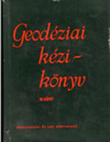 Hazay Istvn  (szerk.) - Geodziai kziknyv I-II-III.