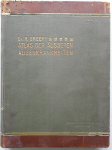 Dr. R. Greeff - Atlas der aüsseren aügenkrankheiten