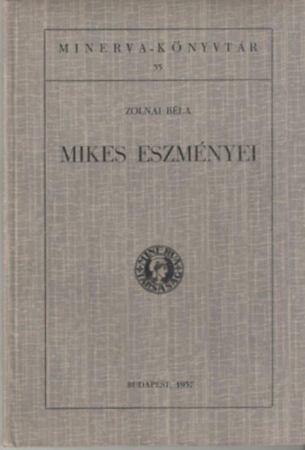Zolnai B�la - Mikes eszm�nyei