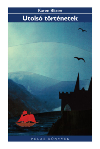 Karen Blixen - Utolsó történetek