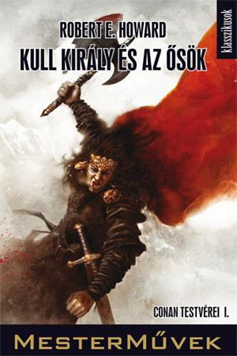 Robert E. Howard - Kull kirly s az sk - Conan testvrei I.