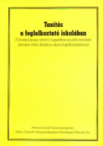 Hatos Gyula - Dr. Vaszilkóné Radványi Katalin (szerk.) - Tanítás a foglalkoztató iskolában (A középsúlyosan értelmi fogyatékos tanulók nevelését, oktatását ellátó általános iskola foglalkoztatástanai)
