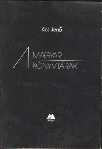 Kiss Jen� - A magyar k�nyvt�rak