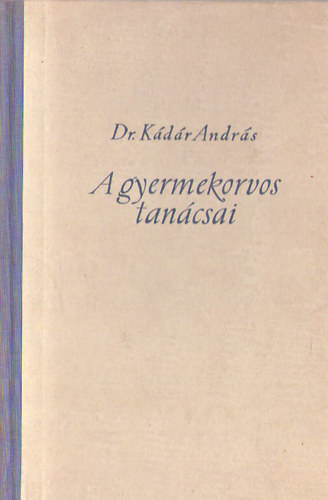Dr. K�d�r Andr�s - A gyermekorvos tan�csai