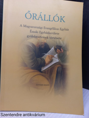 Detre J�nos - �r�ll�k A MAGYARORSZ�GI EVANG�LIKUS EGYH�Z �SZAKI EGYH�ZKER�LETE GY�LEKEZETEINEK T�RT�NETE