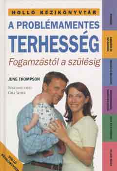 June Thompson - A problmamentes terhessg -Fogamzstl a szlsig