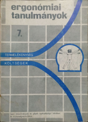 Fekete Jzsef  (szerk.) - Ergonmiai Tanulmnyok 7. - Ipari ltestmnyek s gpek egszsggyi krdsei s biztonsgtechnikja