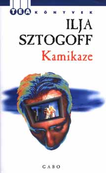 Ilja Sztogoff - Kamikaze - Regny az orosz terroristkrl