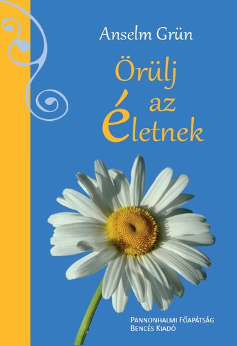 Anselm Grün - Örülj az életnek