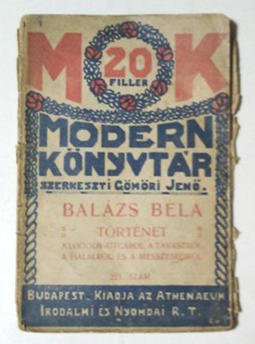 Bal�zs B�la - T�rt�net a L�gody-utc�r�l, a tavaszr�l, a hal�lr�l �s a messzes�gr�l