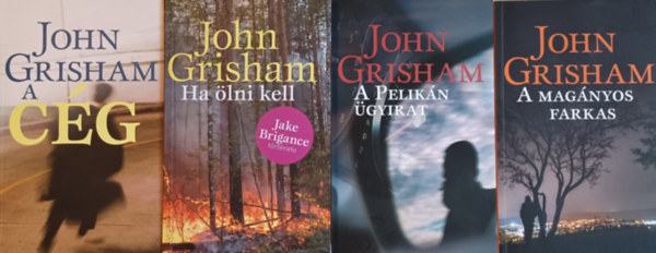 John Grisham - A cég + A Pelikán ügyirat + Magányos farkas + Ha ölni kell (4 mű)