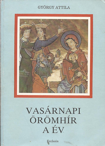 György Attila - Vasárnapi örömhír A év