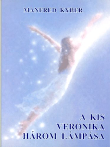 Manfred Kyber - A kis Veronika három lámpása
