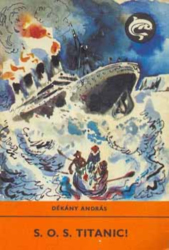 Szecsk Tams  Dkny Andrs (Rajz.) - S.O.S. Titanic! (Harmadik kiads - Szecsk Tams illusztrciival)