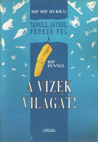 Tanulj, jtssz, fedezd fel a Bip Pennel a vizek vilgt!