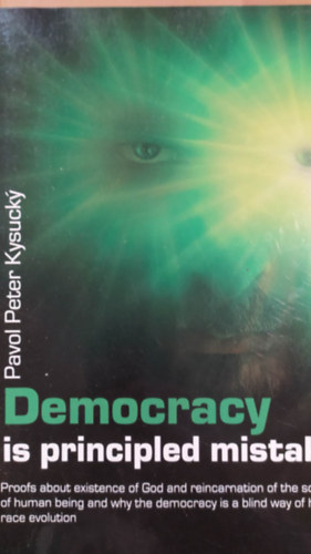 Pavol Peter Kysucky - Democracy is principled mistake