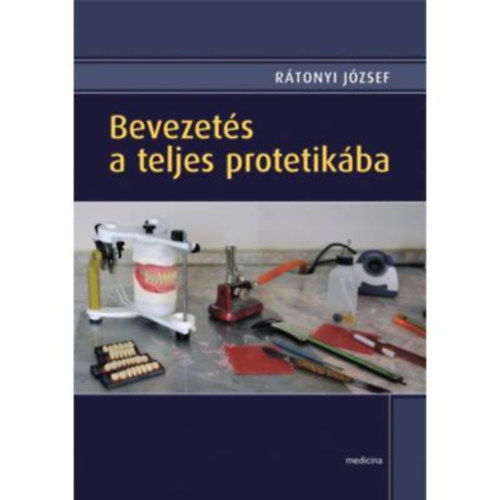 Rátonyi József - Bevezetés a teljes protetikába