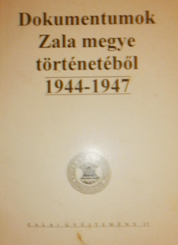 Kli Csaba-Mik Zsuzsa - Dokumentumok Zala megye trtnetbl 1944-1947