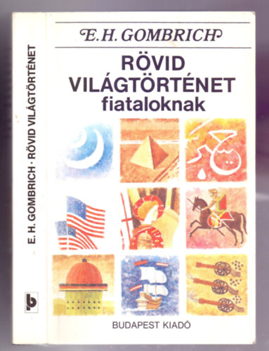 Ford.: D�niel Anna, Graf.: Franz Katzer Ernst H. Gombrich - R�vid vil�gt�rt�net fiataloknak - Az �sid�kt�l a k�zelm�ltig