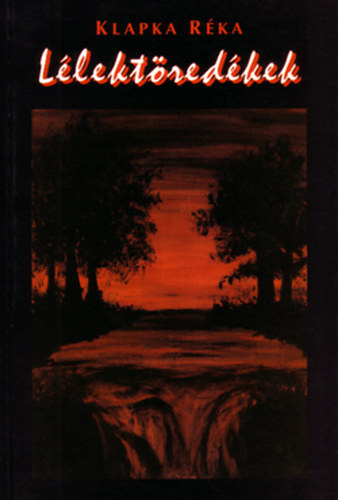Klapka Réka - Lélektöredékek