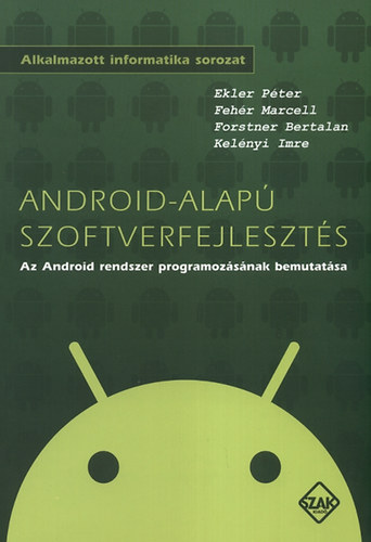 Fehr Marcell; Ekler Pter; Kelnyi Imre; Forstner Bertalan - Android-alap szoftverfejleszts