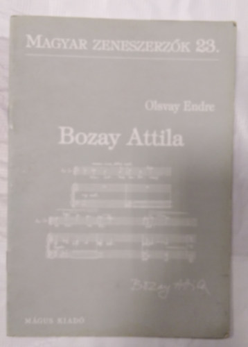 Olsvay Endre - Bozay Attila (Magyar zeneszerzk 23.)
