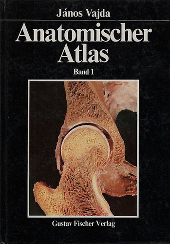 Vajda J�nos - Anatomischer Atlas Band I.
