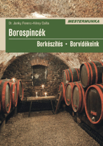 Krey Csilla; Dr. Janky Ferenc - Borospinck - Borkszts - Borvidkeink
