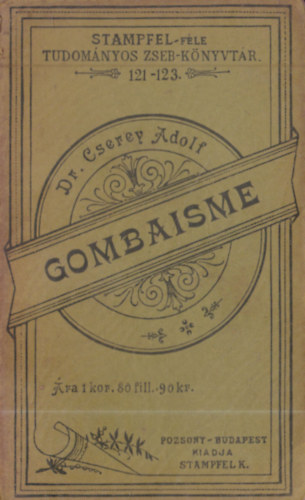 dr. Cserey Adolf - Gombaisme (Stampfel-fle tudomnyos zsebknyvtr 121-123)