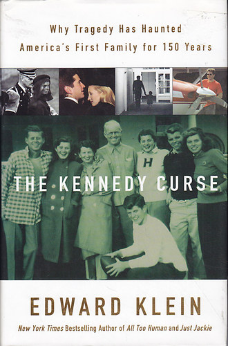 Edward Klein - The Kennedy Curse. Why America's First Family has been Haunted by Tragedy for 150 Years
