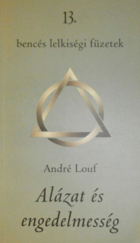 André Louf - Alázat és engedelmesség - bencés lelkiségi füzetek