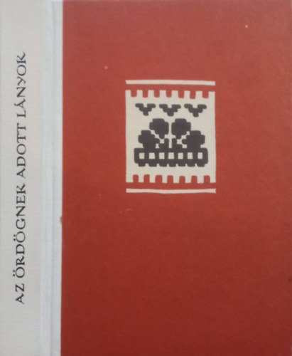 Fehr Zoltn  (gyjt.) - Az rdgnek adott lnyok (Btyai npmesk)
