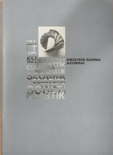 Megyeri Lszl - Megyeri Barna szobrai Magyar Kpzmvszeti Fiskola, Barcsay Terem 1998. prilis 23 - mjus 14./Killtsi katalgus