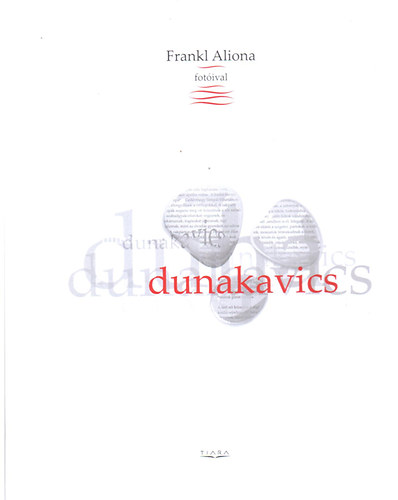 B�r� Katalin  (szerk.) - Dunakavics (Frankl Aliona fot�ival)