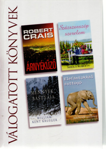 William Kent Krueger, Sheila Roberts, Lawrence Anthony Robert Crais - �rny�k�z� o Mennyek b�sty�ja o Sz�zszorsz�p szerelem o Elef�ntokkal suttog�