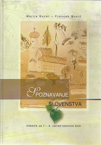 Marija; Mukic, Francek Kozar - Spoznavanje slovenstva - Szlovn npismeret-nprajz 1-4 o.