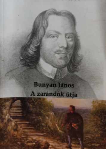 Bunyan János - A zarándok útja - A jelenvaló világból az eljövendőbe