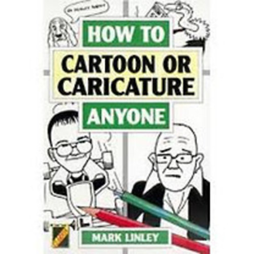 Mark Linley - How to Cartoon or Caricature Anyone