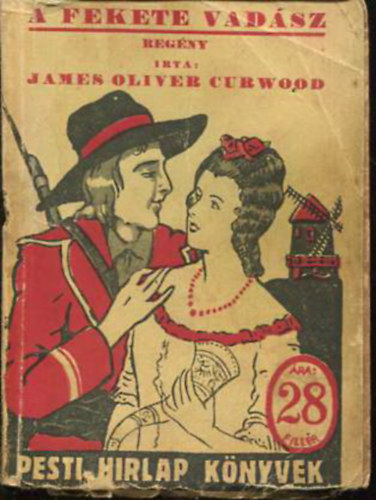 James Oliver Curwood - A  fekete vadsz-Pesti Hrlap Knyvek 35. ktet