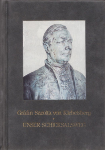 Grfin Sarolta von Klebelsberg - Unser Schicksalsweg (Dediklt, zmozott)