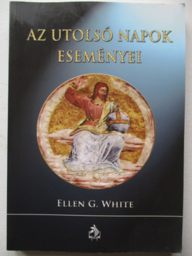 Ellen Gould White - Az utols napok esemnyei