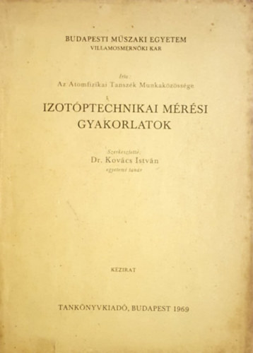 Dr. Kovács István (szerk.) - Izotóptechnikai mérési gyakorlatok