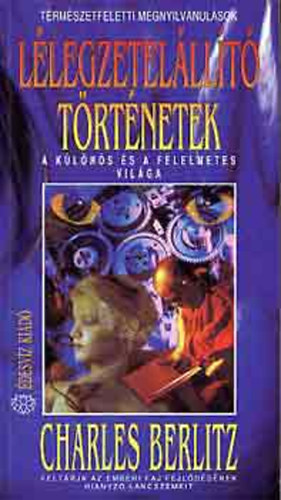 Charles Berlitz - L�legzetel�ll�t� t�rt�netek - A k�l�n�s �s a f�lelmetes vil�ga