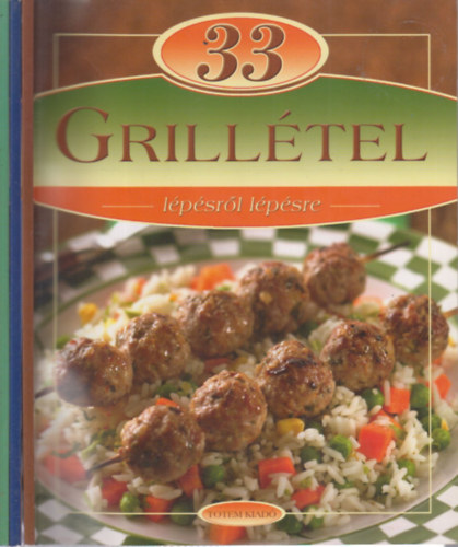 3 db. 33 étel lépésről lépésre (Grillételek + Wokban készült ételek + Leves)