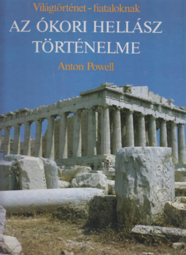 Anton Powell - Az �kori Hell�sz t�rt�nelme